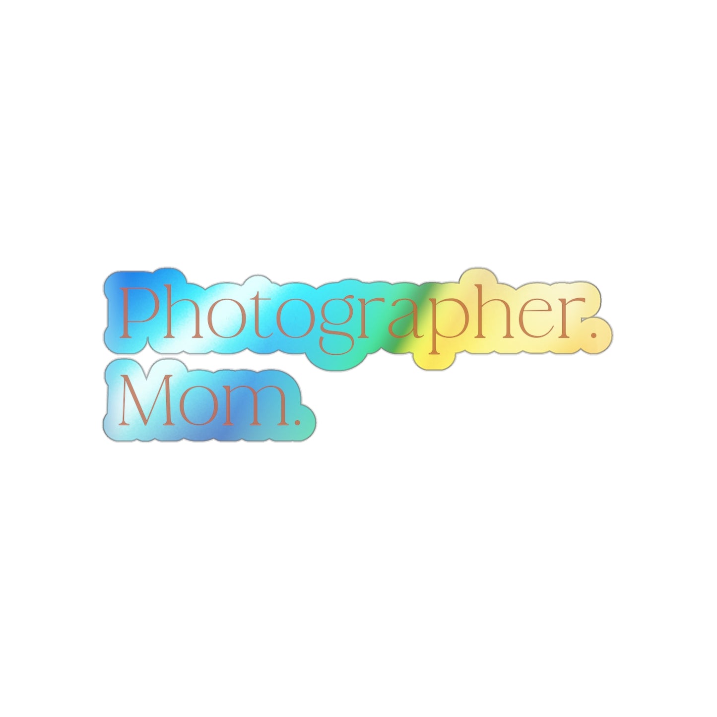 Holographic Sticker / Photographer Mom